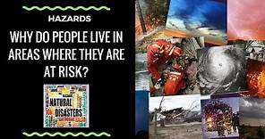 Why do people live near hazards?