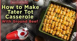 How to Make Tater Tot Casserole With Ground Beef - Crockpot Recipes | Kitchen Mama Recipe