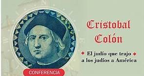 Conferencia Cristobal Colón - El judío que trajo los judíos a América