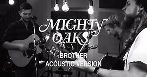 Mighty Oaks - Brother (Acoustic Video)