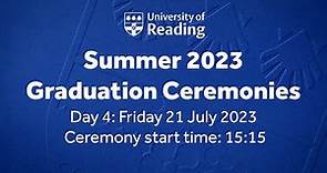 University of Reading Summer Graduation Ceremony: Fri 21 July 2023. Start time 15:15.