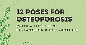 12 Yoga Poses for Osteoporosis (with a little less explanation & instruction)