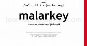 Pronunciation of Malarkey | Definition of Malarkey