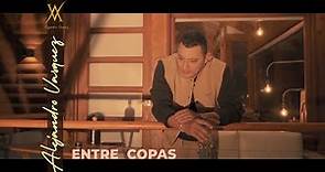 Entre Copas - Alejandro Vásquez (Video Oficial)