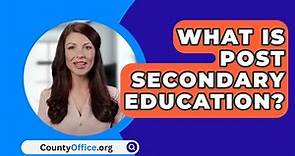 What Is Post Secondary Education? - CountyOffice.org