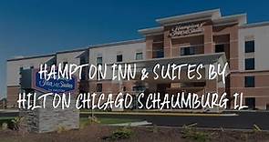 Hampton Inn & Suites by Hilton Chicago Schaumburg IL Review - Schaumburg , United States of America
