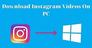 How To Download Instagram Videos On Your PC 2023