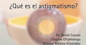 Qué es el astigmatismo y cuál es su tratamiento | Visiondiez