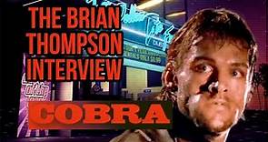 THE BRIAN THOMPSON ("COBRA") INTERVIEW
