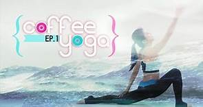 COFFEE YOGA EP1. 教你瑜珈基本三式