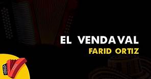 El Vendaval, Farid Ortiz, Vídeo Letra - Sentir Vallenato