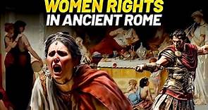 Women in Ancient Rome - Influence, rights and roles