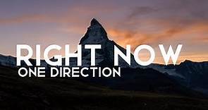 One Direction - Right Now ( Lyrics ) ". Right now I wish you were here with me