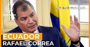 Ecuador's Rafael Correa: Exiled and convicted | Talk to Al Jazeera