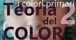 Teoria del colore, lezione n°2. I colori primari.