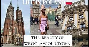 LIFE IN POLAND 🇵🇱: THE BEAUTY OF WROCŁAW OLD CITY