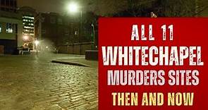 Jack The Ripper's London - All 11 Whitechapel Murders Sites Then And Now.