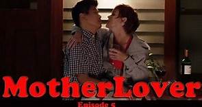 MotherLover (Ep 5 of 6)