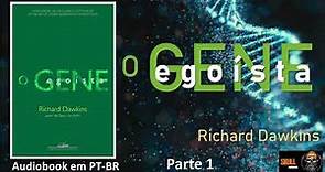 O Gene Egoísta (Parte 1) – Richard Dawkins- audiobook em PT BR