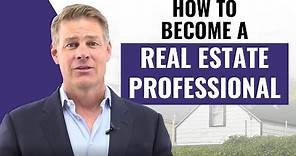 How to Become a Real Estate Professional (What it Takes to Qualify)