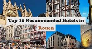 Top 10 Recommended Hotels In Rouen | Best Hotels In Rouen