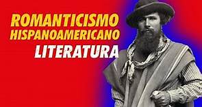 Romanticismo Hispanoamericano - Características, Obras, Representantes