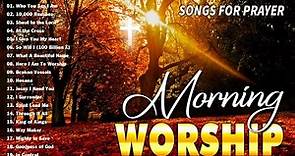 Best 50 Morning Worship Songs For Prayers 🙏 3 Hours Nonstop Praise And Worship Songs All Time
