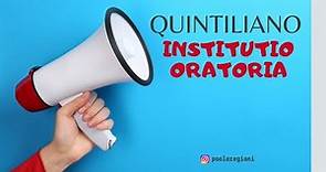 Quintiliano, "Institutio Oratoria". Breve spiegazione con appunti