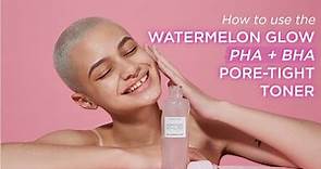 How To Use The Watermelon Glow Pore-Tight Toner | Glow Recipe