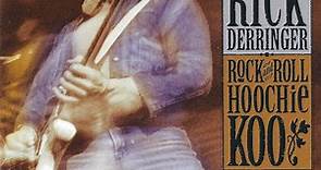 Rick Derringer - The Best Of Rick Derringer: Rock & Roll Hoochie Koo