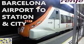 HOW TO GET FROM BARCELONA AIRPORT TO CITY & TRAIN STATION