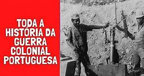 A GUERRA COLONIAL PORTUGUESA - TODA A HISTORIA