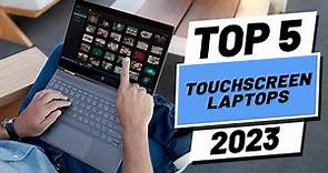 Top 5 BEST Touchscreen Laptops of (2023)