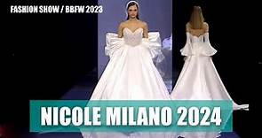 NICOLE MILANO 2024 | Bridal Fashion Week 2023 | FASHION SHOW