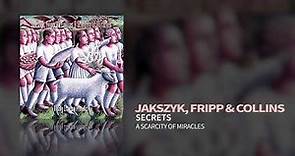 Jakszyk, Fripp & Collins - Secrets (A Scarcity Of Miracles)