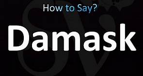 How to Pronounce Damask (correctly!)