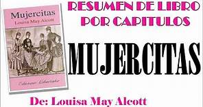 MUJERCITAS, Por Louisa May Alcott. Resumen Por Capitulos