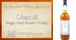 Oban 18 Single Malt Scotch Whisky - 60 Second Whisky Review #064