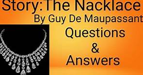 The Necklace or The Dimond Nacklace by Guy De Maupassant Questions and Answers