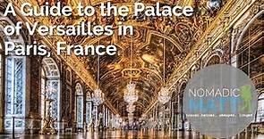 A Guide to the Palace of Versailles in Paris, France