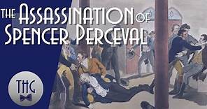 The assassination of Spencer Perceval and Forgotten History