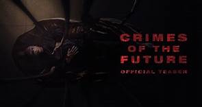 CRIMES OF THE FUTURE - Official Teaser