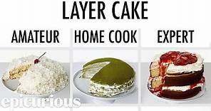 4 Levels of Layer Cake: Amateur to Food Scientist | Epicurious