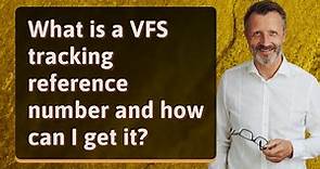 What is a VFS tracking reference number and how can I get it?