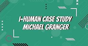 I Human Case Study Michael Granger 1