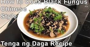 How to Cook Black Fungus (Tenga ng Daga Recipe) Chinese Style