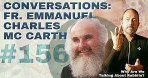 Conversations: Fr. Emmanuel Charles McCarthy - On Christian Nonviolence | WAWTAR #156
