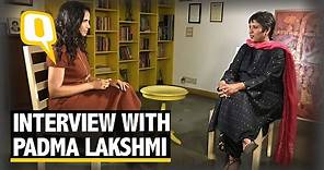The Quint: The Padma Lakshmi Interview, On Rushdie, Being a Feminist & Trump