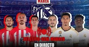 EN DIRECTO I Atlético de Madrid - Real Madrid, derbi de LaLiga en vivo | MARCA