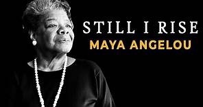 Still I Rise by MAYA ANGELOU - An Inspirational Poem